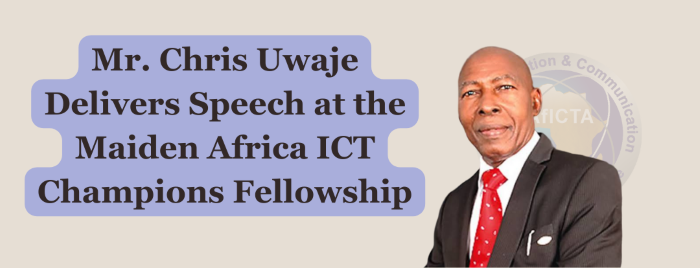 Mr. Chris Uwaje Delivers Speech at the Maiden Africa ICT Champions Fellowship